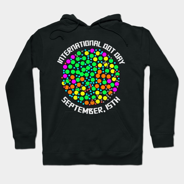 'Colorful Dots September 15th' International Dot Day Gift Hoodie by ourwackyhome